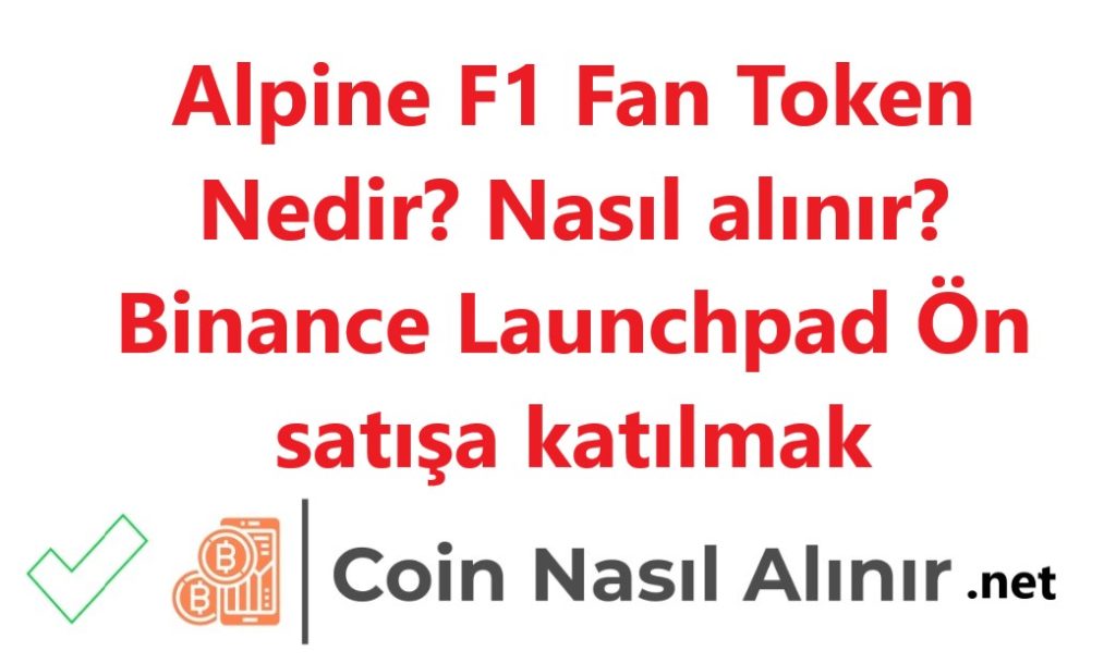 Alpine F1 Fan Token Nedir? Nasıl alınır? Binance Launchpad Ön satışa katılmak